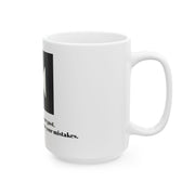 Don't rewind your past Ceramic mug, (11oz, 15oz)